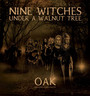 Nine Witches Under A Walnut Tree - Oak