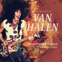 The Archives Of / Legendary Songs From The Early Days - Van Halen