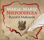 Marsz, Marsz, Niepodlega - Ryszard Makowski