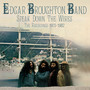 Speak Down The Wires ~ The Recordings 1975-1982: 4CD - Edgar Broughton Band