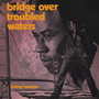 Bridge Over Troubled Waters : Original Album Plus - Jimmy London