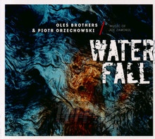 Waterfall: Music Of Joe Zawinul - Ole Brothers & Piotr Orzechowski