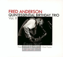 Quintessential Birthday Trio, Volume 2 - Fred Anderson  /  Tatsu Aoki  /  Chad Taylor