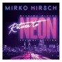 Missing Pieces: Return To Neon - Mirko Hirsch