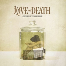 Perfectly Preserved - Love & Death