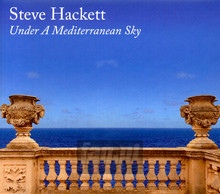 Under A Mediterranean Sky - Steve Hackett