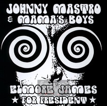 Elmore James For President - Johnny Mastro & Mamas Boys