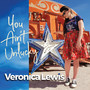 You Ain't Unlucky - Veronica Lewis