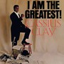 I Am The Greatest - Cassius Clay