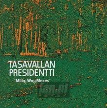 Milky Way Moses - Tasavallan Presidentti
