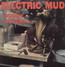 Electric Mud - Muddy Waters