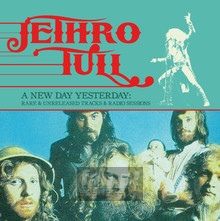 A New Day Yesterday: Rare & Unreleased Tracks & Radio Sessio - Jethro Tull