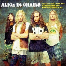 Live At La Reina Sheraton On 15TH September 1990 - KPFK 90.7 - Alice In Chains