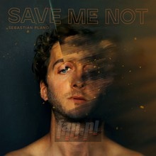 Save Me Not - Sebastian Plano