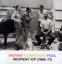 Incipient Icp 1966-71 - Instant Composers Pool