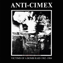 Victims Of A Bomb Raid: 1982-1984 - Anti Cimex