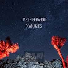 Deadlights - Liar Thief Bandit