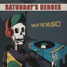 Turn Up The Music - Saturday's Heroes
