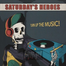 Turn Up The Music - Saturday's Heroes - bigger Turn Up The Music - Saturday's Heroes