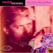 Love, Glory, Honor & Heart: The Complete Full Moon & Warner - Peter Cetera