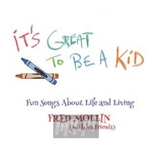 It's Great To Be A Kid - Fred Mollin It's Great To Be A Kid - Fred Mollin