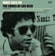 What Goes On - The Songs Of Lou Reed - Tribute to Lou Reed