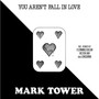 You Aren't Fall In Love - Mark Tower