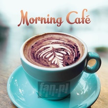 Morning Cafe - Morning Cafe  /  Various