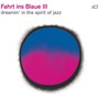 Fahrt Ins Blaue III - Dreamin In The Spirit Of Jazz - V/A