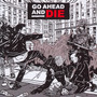 Go Ahead & Die - Go Ahead & Die