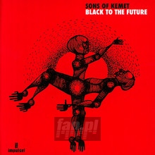 Black To The Future - Sons Of Kemet - bigger Black To The Future - Sons Of Kemet