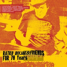 For 70 Years - Ratko Divjak & Friends