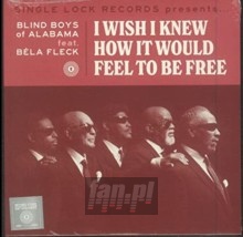 I Wish I Knew How It Would Feel To Be Free - The Blind Boys Of Alabama 