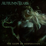 Glow Of Desperation - Autumn Tears