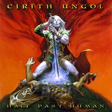 Half Past Human - Cirith Ungol - bigger Half Past Human - Cirith Ungol