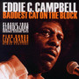 Baddest Cat On The Block - Eddie C Campbell .