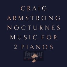 Nocturnes - Music For Two Pianos - Craig Armstrong Nocturnes - Music For Two Pianos - Craig Armstrong