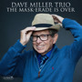 Mask-Erade Is Over - Dave Miller Trio