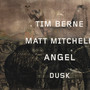 Angel Dusk - Tim  Berne  /  Matt Mitchell