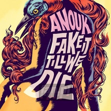 Fake It Till We Die - Anouk