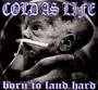 Born To Land Hard - Cold As Life