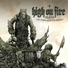 Death Is This Communion - High On Fire