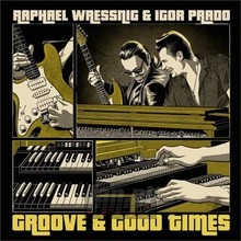 Groove & Good Times - Raphael Wressnig & Igor Prado Groove & Good Times - Raphael Wressnig & Igor Prado