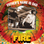 Father's Name Is Dad: The Complete Fire - Fire
