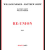 Re-Union - William  Parker  / Matthew  Shipp 