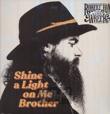 Shine A Light On Me Brother - Robert Jon  & The Wreck
