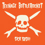 Sick Sesh! - Teenage Bottlerocket