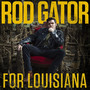 For Louisiana - Rod Gator