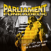 Get Up Off Your Ass - Live In Detroit 1977 - Parliament Funkadelic