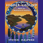 Higher Ground - Steven Halpern